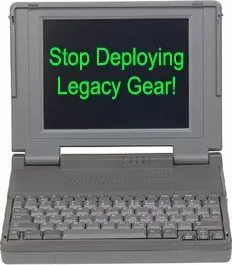 Stop Deploying Legacy Gear